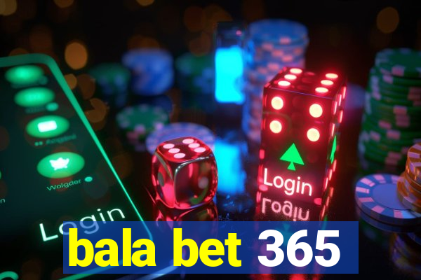 bala bet 365